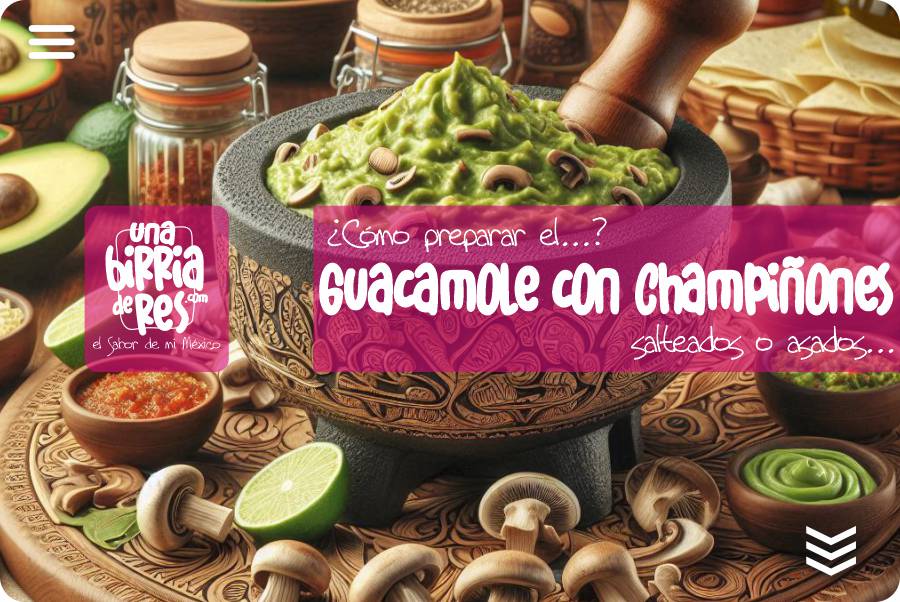 IMAGEN - UnaBirriaDeRes Com - como se hace el guacamole - guacamole con champiñones - 05