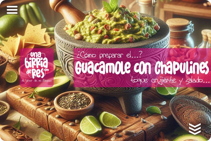 IMAGEN - UnaBirriaDeRes Com - como se hace el guacamole - guacamole con chapulines - 05