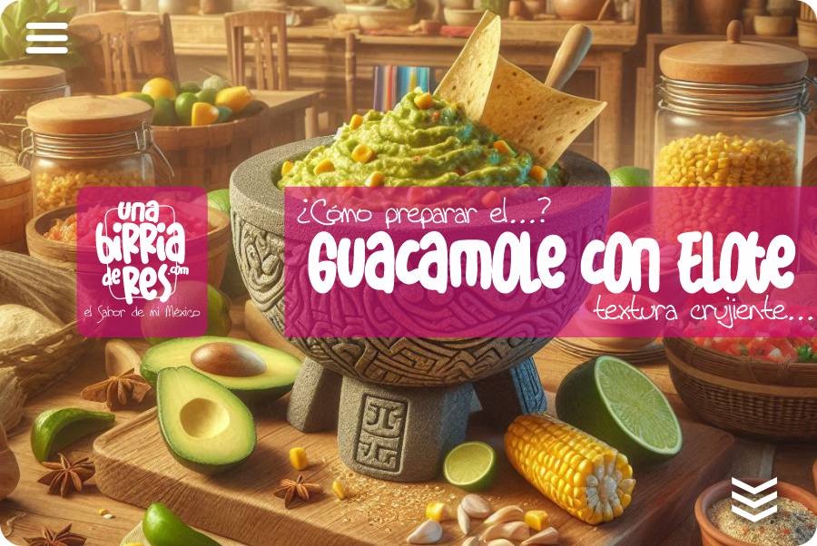 IMAGEN - UnaBirriaDeRes Com - como se hace el guacamole - guacamole con elote - 05