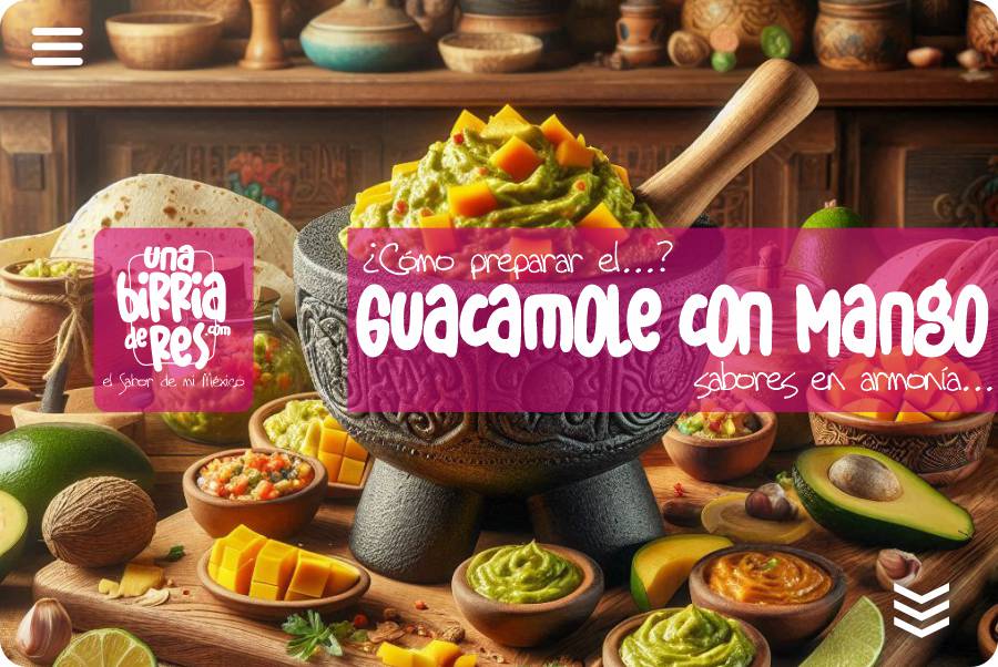 IMAGEN - UnaBirriaDeRes Com - como se hace el guacamole - guacamole con mango - 05